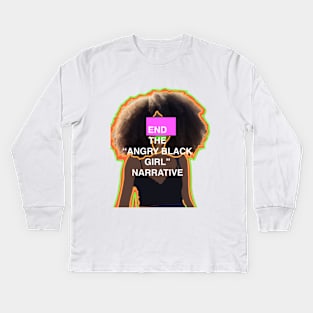 End the "Angry Black Girl" Narrative Kids Long Sleeve T-Shirt